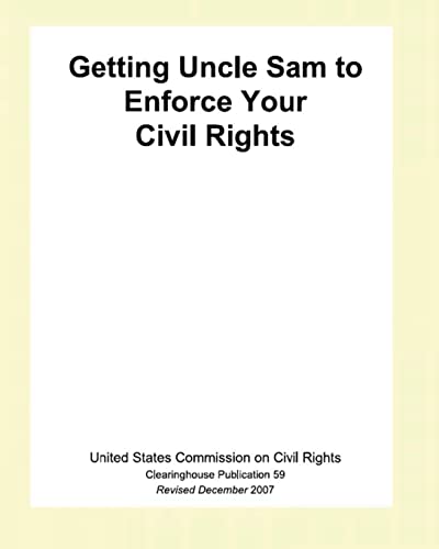 Stock image for Getting Uncle Sam To Enforce Your Civil Rights for sale by Hawking Books