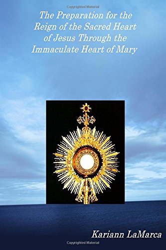 Imagen de archivo de The Preparation for the Reign of the Sacred Heart of Jesus Through the Immaculate Heart of Mary a la venta por ThriftBooks-Dallas