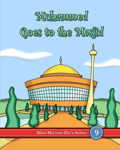9781438228556: Muhammed Goes To The Masjid (Mini Mu'min Du'a Series)