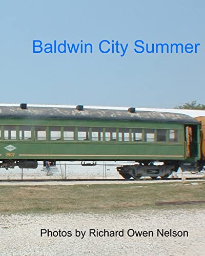 Baldwin City Summer: Trains Of July, 2005 - Richard Owen Nelson