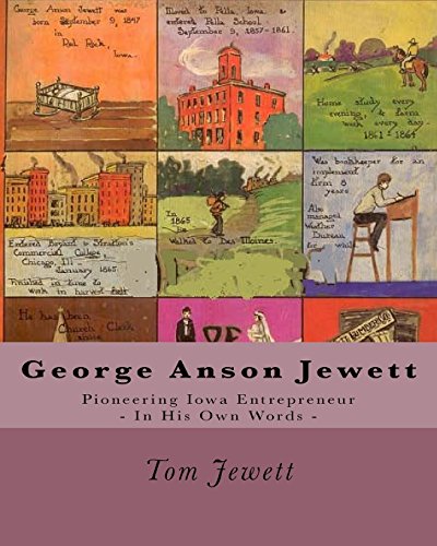 George Anson Jewett: Pioneering Iowa Entrepreneur (9781438230498) by Jewett, Tom