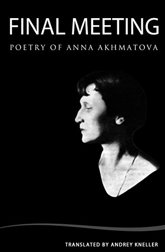 Stock image for Final Meeting: Selected Poetry Of Anna Akhmatova for sale by Solr Books