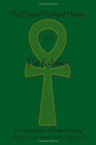 Imagen de archivo de The Emerald Tablet Of Hermes & The Kybalion: Two Classic Bookson Hermetic Philosophy a la venta por SecondSale