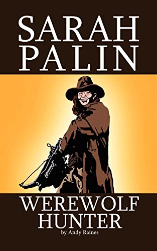 Sarah Palin Werewolf Hunter - Raines, Andy