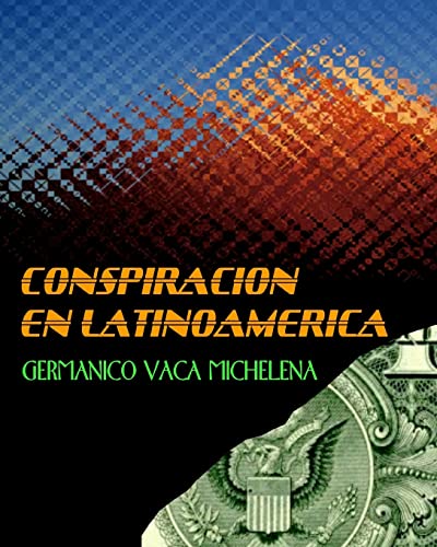 Imagen de archivo de Conspiracin En Latinoamrica: Germnico Vaca Michelena (Spanish Edition) a la venta por Lucky's Textbooks