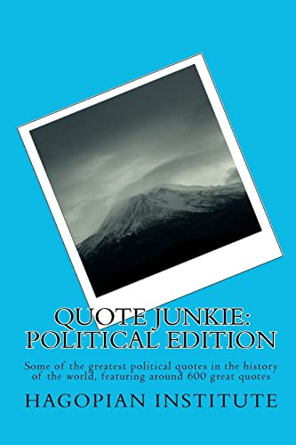 Beispielbild fr Quote Junkie: Political Edition: Some of the Greatest Political Quotes in the History of the World, Featuring Around 600 Great Quotes zum Verkauf von THE SAINT BOOKSTORE