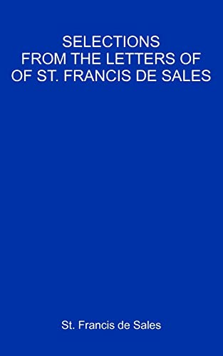 Selections From The Letters Of St. Francis De Sales (9781438245393) by De Sales, Francis