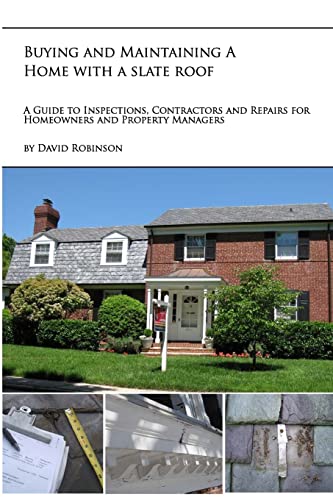 Buying and Maintaining a Home with a Slate Roof: Guide to Inspections, Contractors and Repairs for Home Owners and Property Managers (9781438246208) by Robinson, David