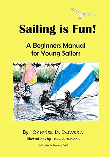 Stock image for Sailing Is Fun!: A Beginners Manual For Young Sailors for sale by SecondSale