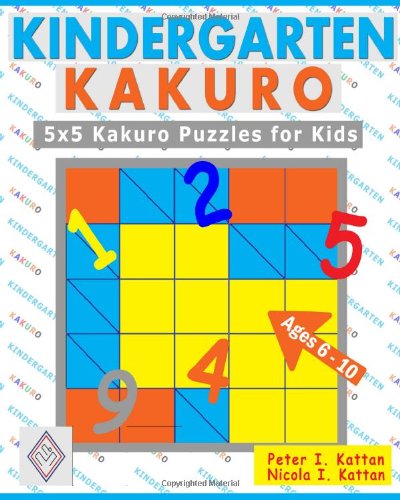 Stock image for Kindergarten Kakuro: 5X5 Kakuro Puzzles For Kids for sale by ThriftBooks-Atlanta