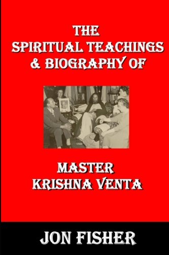 The Spiritual Teachings & Biography of Master Krishna Venta (9781438248264) by Jon Fisher
