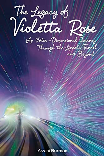 Stock image for The Legacy Of Violetta Rose: An Inter-Dimensional Journey Through The Lincoln Tunnel And Beyond for sale by Bookmans