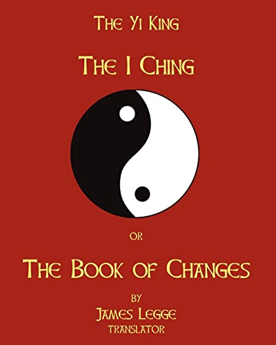 The I-Ching Or The Book Of Changes: The Yi King (9781438259635) by Legge, James