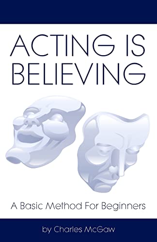 Imagen de archivo de Acting Is Believing : A Basic Method for Beginners a la venta por Better World Books