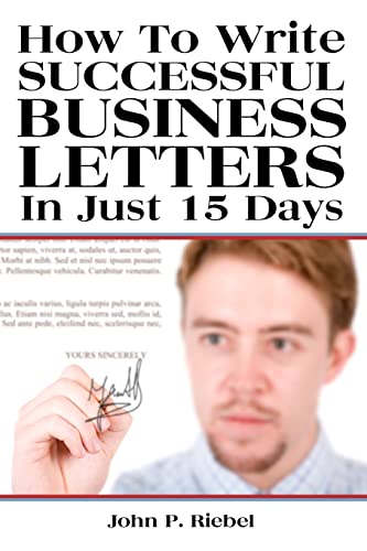 Imagen de archivo de How To Write Successful Business Letters In Just 15 Days a la venta por THE SAINT BOOKSTORE