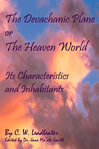 9781438262468: The Devachanic Plane Or The Heaven World: Its Characteristics And Inhabitants