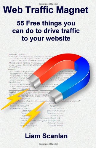 Beispielbild fr Web Traffic Magnet : 55 Free Things You Can Do to Drive Traffic to Your Website zum Verkauf von Better World Books