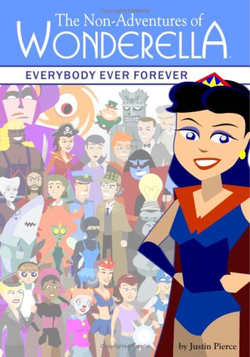 Imagen de archivo de The Non-Adventures Of Wonderella: Everybody Ever Forever a la venta por Your Online Bookstore