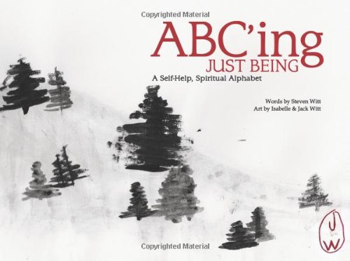 Beispielbild fr ABC'ing Just Being: A Self-Help, Spiritual Alphabet zum Verkauf von ThriftBooks-Dallas