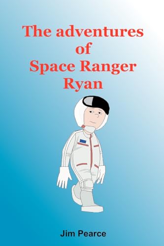 The Adventures Of Space Ranger Ryan (9781438265735) by Pearce, Jim