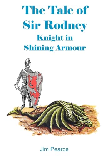 The Tale Of Sir Rodney, Knight In Shining Armour (9781438266428) by Pearce, Jim