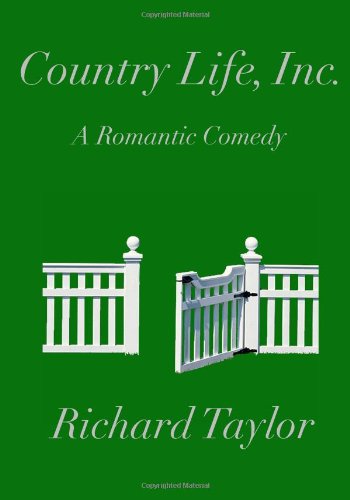 Country Life, Inc.: A 'Capra-Corn' Romantic Comedy (9781438268767) by Taylor, Richard
