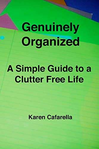 Genuinely Organized: A Simple Guide To A Clutter Free Life (Paperback) - Karen Cafarella