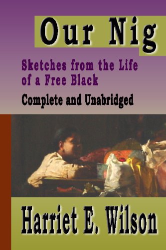Beispielbild fr Our Nig: Sketches From The Life Of A Free Black : Complete And Unabridged zum Verkauf von ThriftBooks-Atlanta