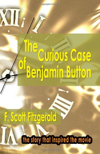 Imagen de archivo de The Curious Case Of Benjamin Button: The Story That Inspired The Movie a la venta por ThriftBooks-Atlanta