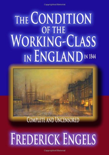 9781438279909: The Condition Of The Working-Class In England In 1844 : Complete And Uncensored