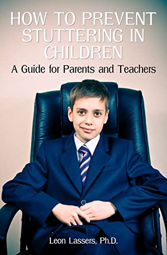 How To Prevent Stuttering In Children A Guide For Parents And Teachers - Leon Lassers Ph D