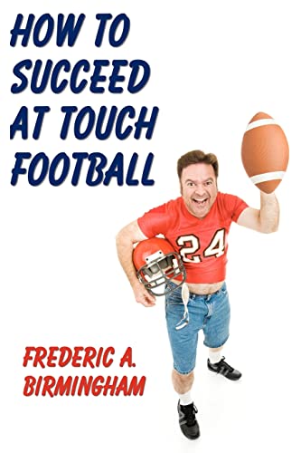 How To Succeed At Touch Football (9781438286877) by Birmingham, Frederic A.