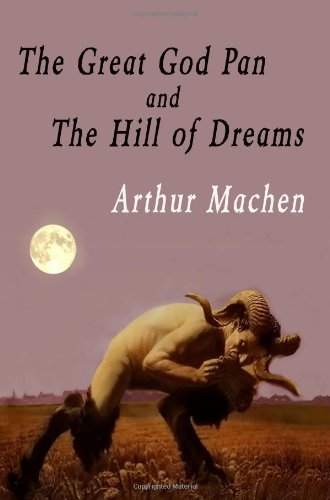 The Great God Pan And The Hill Of Dreams (9781438287751) by Machen, Arthur