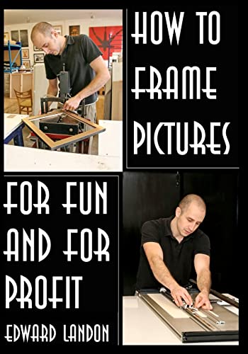 Stock image for How To Make Picture Frames: For Fun And For Profit for sale by Zoom Books Company