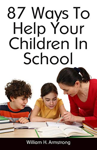 87 Ways To Help Your Children In School (9781438288376) by Armstrong, William H.