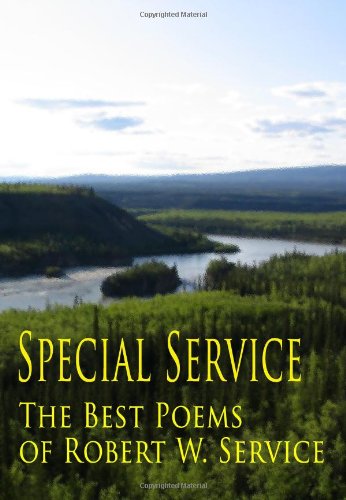 Beispielbild fr Special Service : The Best Poems Of Robert W. Service zum Verkauf von Wonder Book