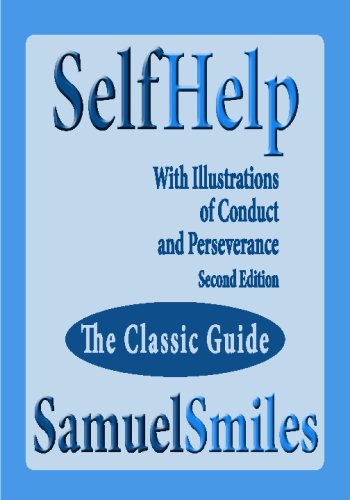 Beispielbild fr Self Help; With Illustrations Of Conduct And Perseverance Second Edition zum Verkauf von WorldofBooks