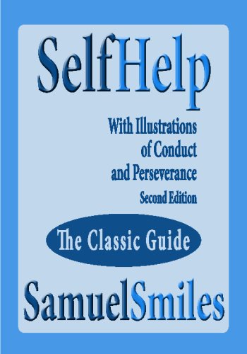 Stock image for Self Help; With Illustrations Of Conduct And Perseverance Second Edition for sale by WorldofBooks