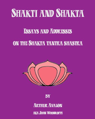 Shakti And Shakta: Essays And Addresses On The Shakta Tantra Shastra (9781438290621) by Avalon, Arthur; Woodroffe, John