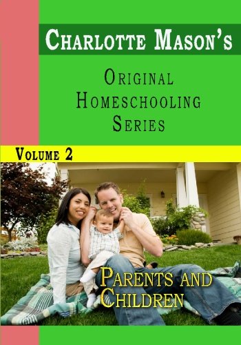 Charlotte Mason's Original Homeschooling Series, Vol. 2: Parents and Children (9781438297477) by Mason, Charlotte