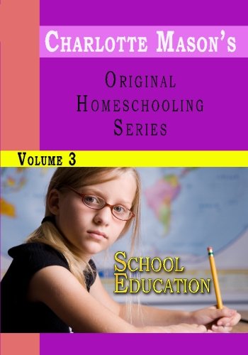 Stock image for Charlotte Mason's Original Homeschooling Series Volume 3 - School Education for sale by Revaluation Books