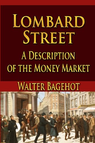 Lombard Street: A Description of the Money Market - Bagehot, Walter