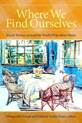 Imagen de archivo de Where We Find Ourselves: Jewish Women Around the World Write About Home a la venta por Ammareal