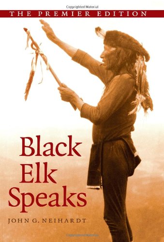 9781438425405: Black Elk Speaks: Being the Life Story of a Holy Man of the Oglala Sioux, the Premier Edition