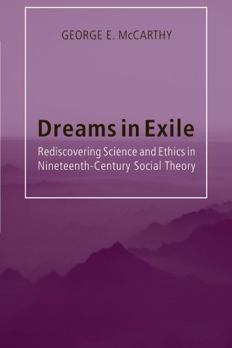 Imagen de archivo de Dreams in Exile: Rediscovering Science and Ethics in Nineteenth-Century Social Theory a la venta por BooksRun