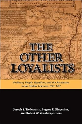 9781438425894: The Other Loyalists: Ordinary People, Royalism, and the Revolution in the Middle Colonies, 1763-1787