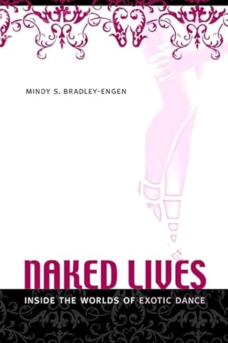 Beispielbild fr Naked Lives: Inside the Worlds of Exotic Dance (Excelsior Editions) zum Verkauf von Wonder Book