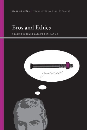 Eros and Ethics: Reading Jacques Lacan's Seminar VII (Suny Series, Insinuations: Philosophy, Psychoanalysis, Literature) (9781438426105) by De Kesel, Marc