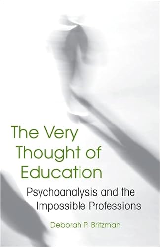 9781438426464: The Very Thought of Education: Psychoanalysis and the Impossible Professions