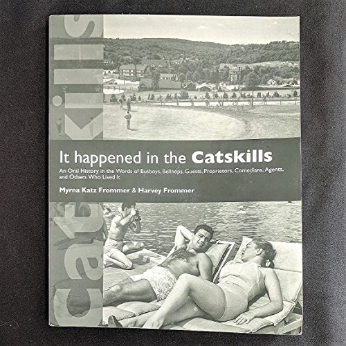 It Happened in the Catskills: An Oral History in the Words of Busboys, Bellhops, Guests, Proprietors, Comedians, Agents, and Other Who Lived It (Excelsior Editions) (9781438427485) by Frommer, Myrna Katz; Frommer, Harvey